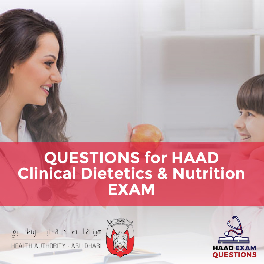 Questions for HAAD Clinical Dietetics & Nutrition Exams