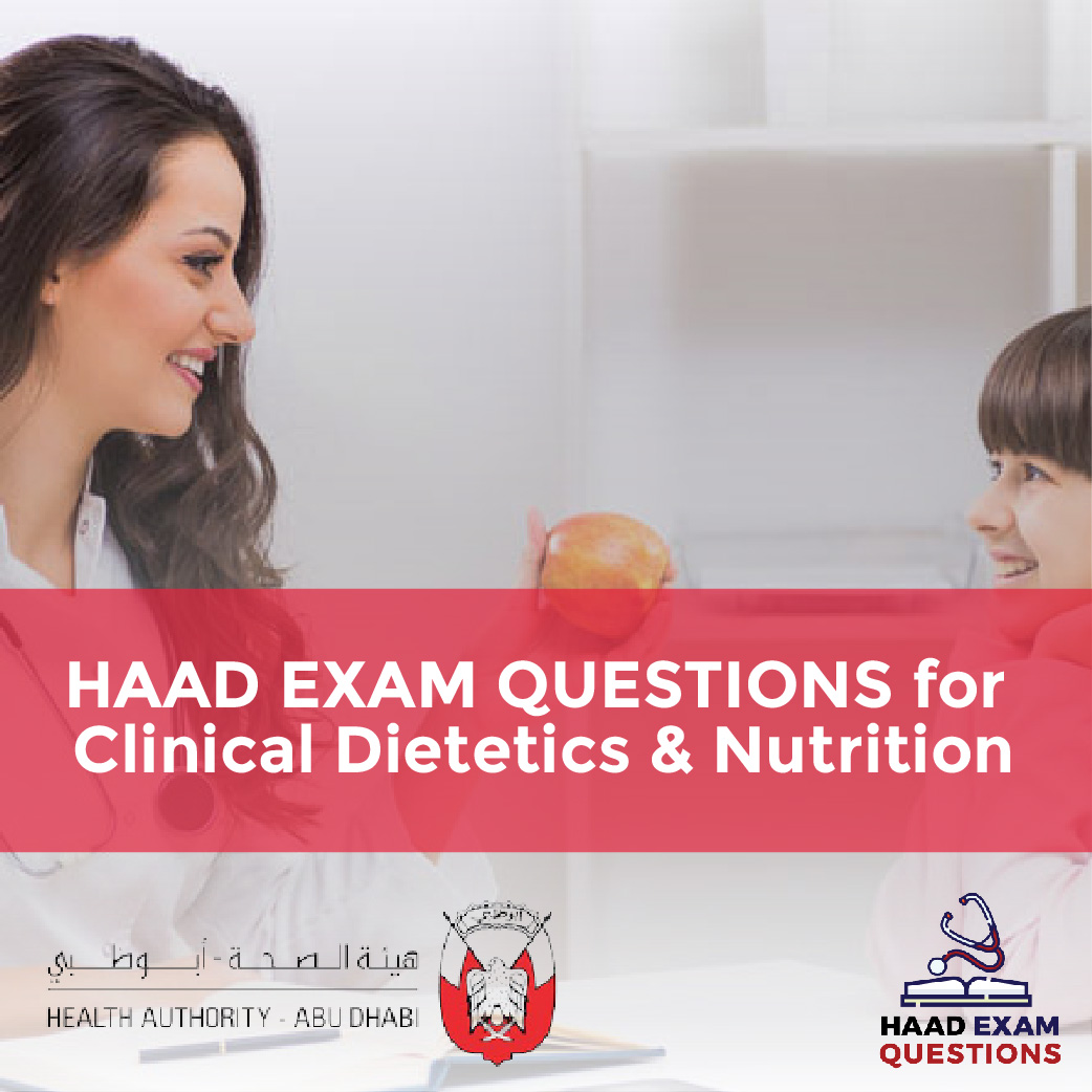 HAAD Exam Questions for Clinical Dietetics & Nutrition DHA MCQs