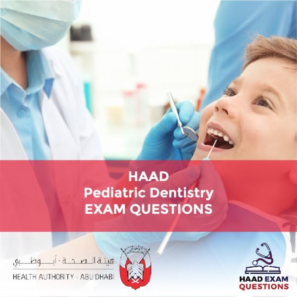 HAAD Pediatric Dentistry Exam Questions