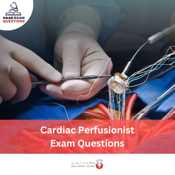 HAAD Cardiac Perfusionist Exam Question