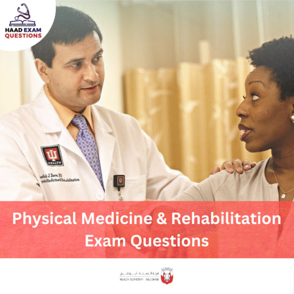 HAAD Physical Medicine & Rehabilitation Exam Questions