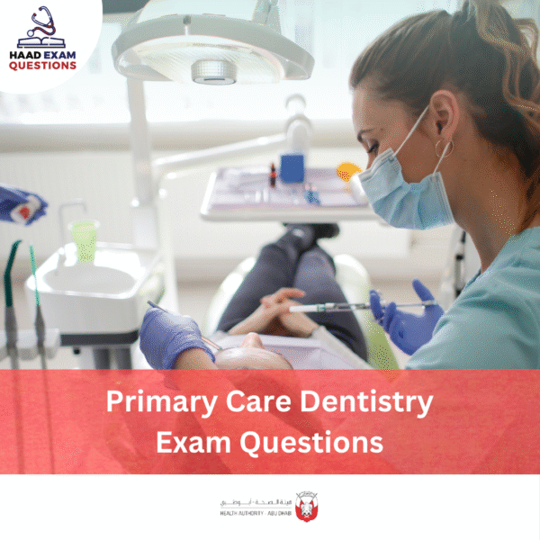 HAAD Primary Care Dentistry Exam Questions