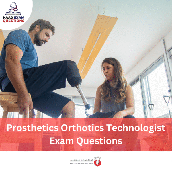 HAAD Prosthetics & Orthotics Technologist Exam Questions