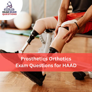 Prosthetics & Orthotics Exam Questions for HAAD