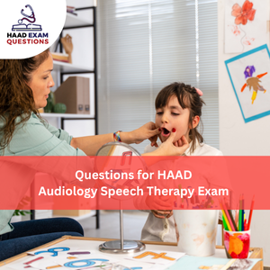 Questions for HAAD Audiology & Speech Therapy Exam