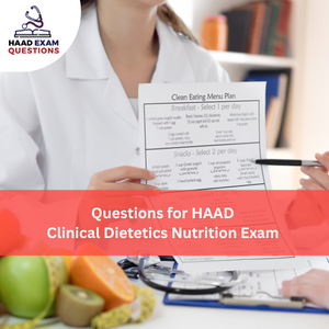 Questions for HAAD Clinical Dietetics & Nutrition Exam