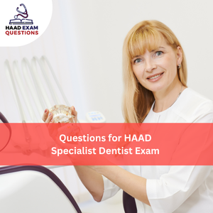 Questions for HAAD Specialist Dentist Exam